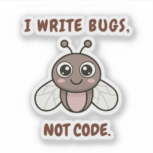 I write bugs, not code. sticker (Voorkant)