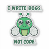 I write bugs, not code. sticker (Voorkant)