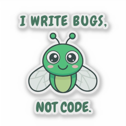 I write bugs, not code. sticker (Voorkant)
