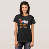 I write Code so my Parrot can have a better Life   T-shirt (Voorkant volledig)