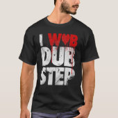 I WUB DUBSTEP T-SHIRT (Voorkant)