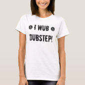 I WUB DUBSTEP T-SHIRT (Voorkant)