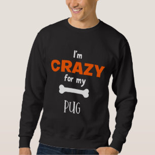 I&X27; Ik gek voor mijn Pug - Pug Gift Idee Essent Trui