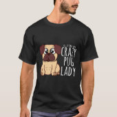I&x27; M A Crazy Pug Lady - Pug Shirt T-Shirt Clas (Voorkant)