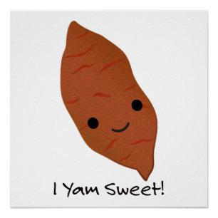 I Yam Sweet Cute kawaii Sweet Potato Perfect Poster