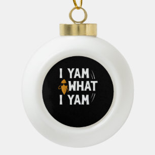 I Yam What I Yam Design - Sweet Potato Lover Desig Keramische Bal Ornament
