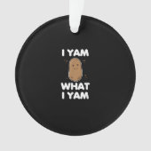 I Yam What I Yam Funny Thanksgiving Ornament (voorkant)