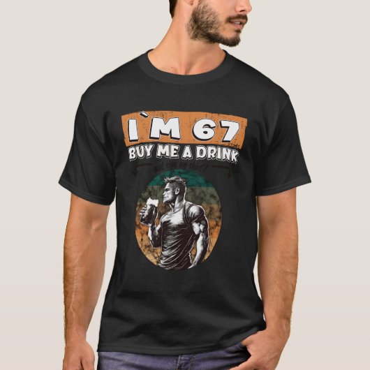 Iâ´m 67 Koop me een Drink teken T-shirt (Voorkant)