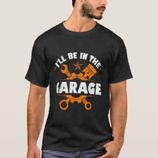 Iâ zal in de garage automonteurs zitten t-shirt