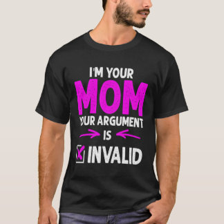 Iâ'm mam je argut is ongeldig Moederdag T-shirt