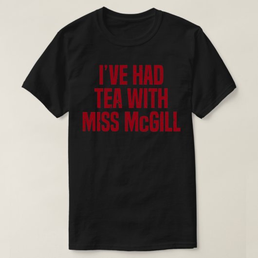 Iamp39ve had thee met Miss McGill T-shirt (Design voorkant)