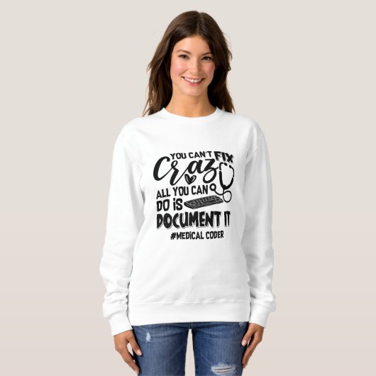 ICD Coding Medical Coder You Can't Fix Crazy Gift Trui (Voorkant volledig)