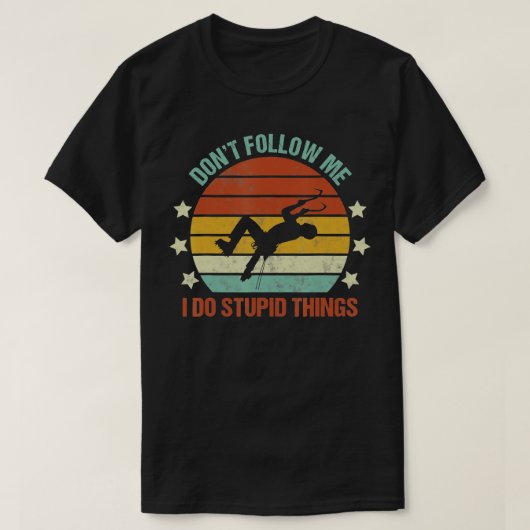 Ice Climbing Dont Follow Me I Do Stupid Things Fun T-shirt (Design voorkant)