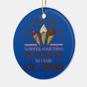 Ice Cream Girl heeft me verteld naar Whisper Keramisch Ornament (Links)