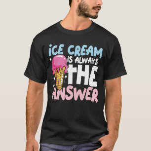 Ice Cream is altijd het antwoord T-shirt