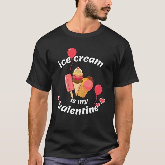 Ice Cream Is My Valentine T-shirt (Voorkant)
