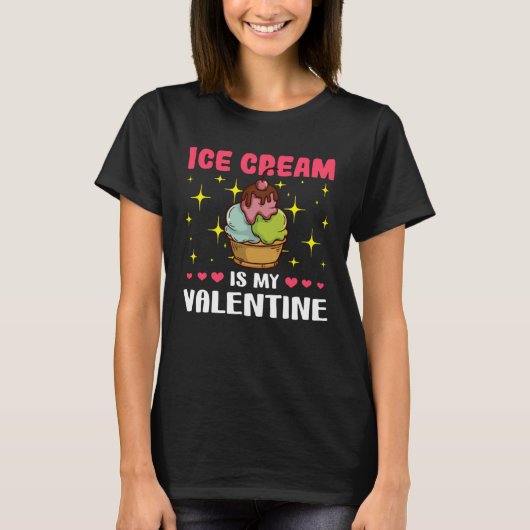 Ice Cream is My Valentine Valentine s Day T-shirt (Voorkant)