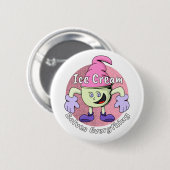 Ice Cream lost alles op Ronde Button 5,7 Cm (Voorkant /achterkant)