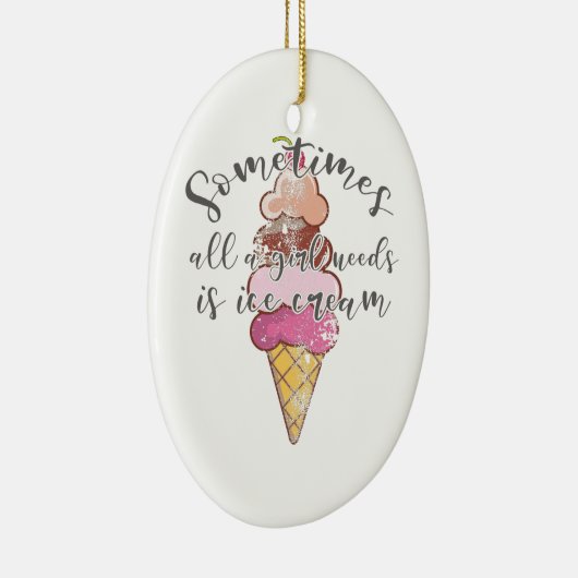 Ice Cream Lover Gift Girl heeft ijscream nodig Keramisch Ornament (Rechts)