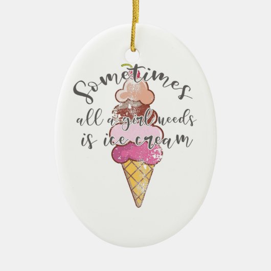 Ice Cream Lover Gift Girl heeft ijscream nodig Keramisch Ornament (Voorkant)