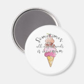 Ice Cream Lover Gift Girl heeft ijscream nodig Magneet (Voorkant / Achterkant)
