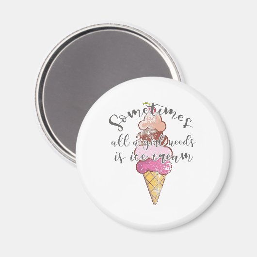 Ice Cream Lover Gift Girl heeft ijscream nodig Magneet (Voorkant / Achterkant)
