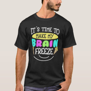 Ice Cream Sweet Het is tijd om mijn hersenen te la T-shirt