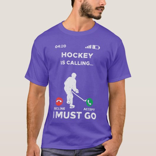 Ice Hockey Calling I Must Go Funny Sport Player Go T-shirt (Voorkant)