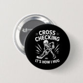 Ice Hockey Coach Player, Cross Checking It's How I Ronde Button 5,7 Cm (Voorkant /achterkant)