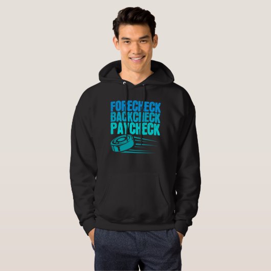 Ice Hockey Forecheck Backcheck Paycheck Player Hoodie (Voorkant volledig)