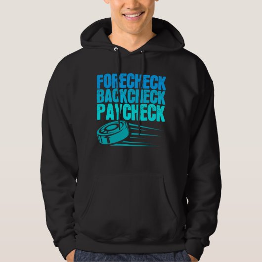 Ice Hockey Forecheck Backcheck Paycheck Player Hoodie (Voorkant)