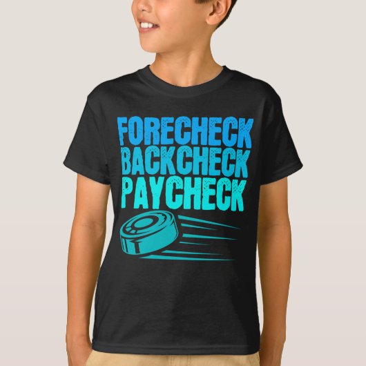 Ice Hockey Forecheck Backcheck Paycheck Player T-shirt (Voorkant)