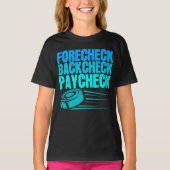 Ice Hockey Forecheck Backcheck Paycheck Player T-shirt (Voorkant)