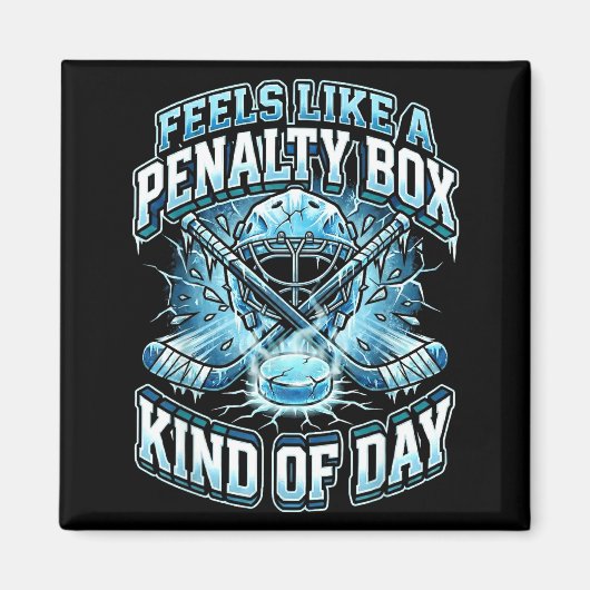 Ice Hockey Funny Feels Like A Penalty Box Kind Of  Magneet (Voorkant)