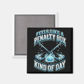 Ice Hockey Funny Feels Like A Penalty Box Kind Of  Magneet (Voorkant / Achterkant)