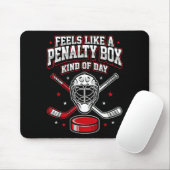 Ice Hockey Funny Feels Like A Penalty Box Kind Of  Muismat (Met muis)