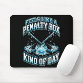 Ice Hockey Funny Feels Like A Penalty Box Kind Of Muismat (Met muis)