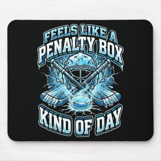 Ice Hockey Funny Feels Like A Penalty Box Kind Of  Muismat (Voorkant)
