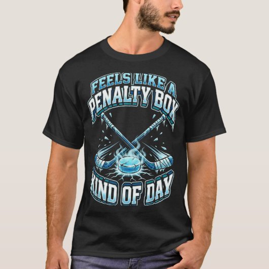 Ice Hockey Funny Feels Like A Penalty Box Kind Of  T-shirt (Voorkant)