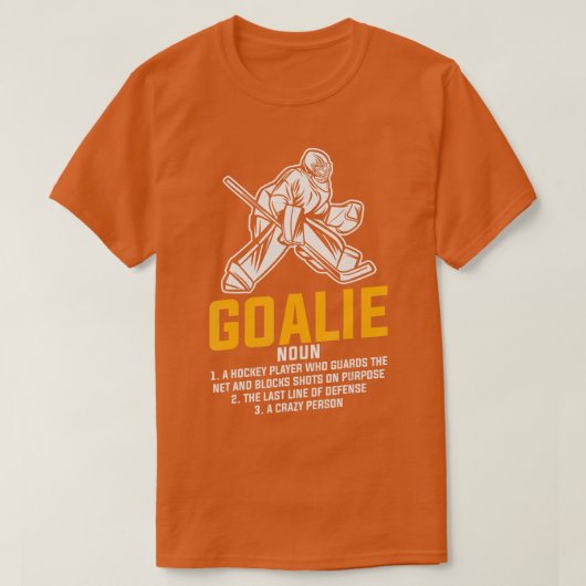 Ice Hockey Goalie Funny Definition for all Player  T-shirt (Design voorkant)