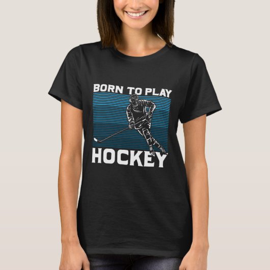 Ice Hockey Goalie Gift Idea Born To Play Hockey  T-shirt (Voorkant)