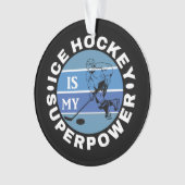 Ice Hockey is mijn Superpower Ornament (voorkant)