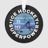 Ice Hockey is mijn Superpower Ornament (voorkant)