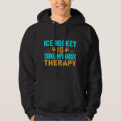 Ice Hockey is mijn therapie Hoodie (Voorkant)