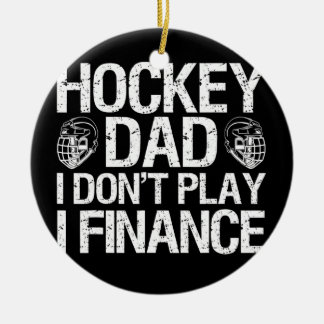 Ice Hockey papa, ik speel niet in de financiën Keramisch Ornament