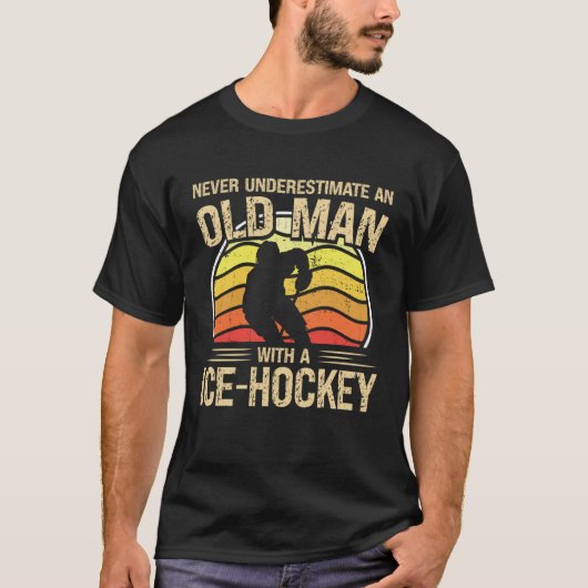 Ice Hockey Player Men Women Never Underestimate An T-shirt (Voorkant)