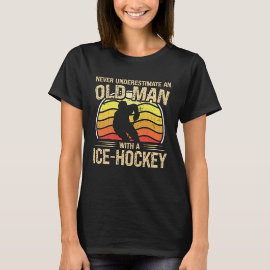 Ice Hockey Player Men Women Never Underestimate An T-shirt (Voorkant)