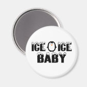 Ice Ice Baby Magneet (Voorkant / Achterkant)