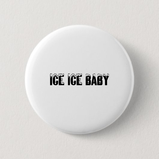 Ice Ice Baby Ronde Button 5,7 Cm (Voorkant)