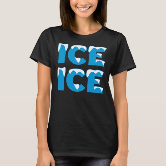 Ice Ice Baby T-shirt (Voorkant)